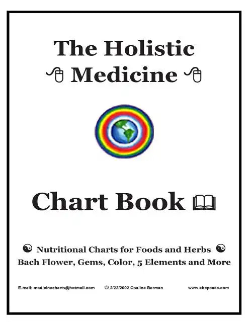 The Holistic Medicine Chart Book: Nutritional Charts for Foods and Herbs, Bach Flower, Gems, Color, 5 Elements and More - Paperback